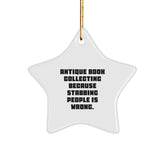 Antique Book Collecting Gifts - Funny Star Ornament, White, 3.25" Tall, 'Antique Book Collecting Because Stabbing People Is Wrong.' - Gifts from Family, Friends, Coworkers, Perfect for Christmas - Image 1